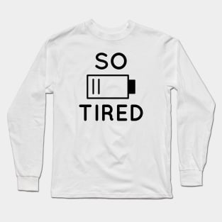 So Tired Long Sleeve T-Shirt